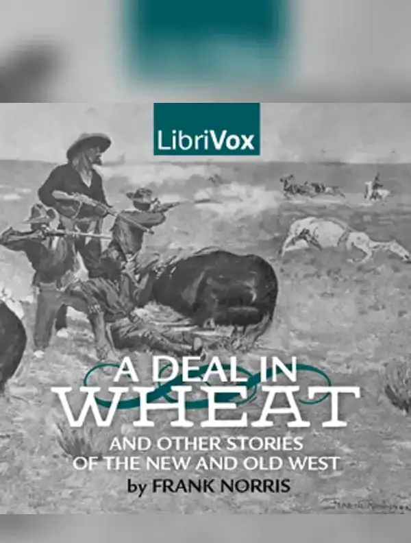 Deal in Wheat and other Stories of the New and Old West