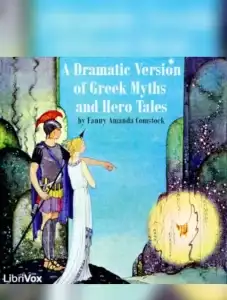 Dramatic Version of Greek Myths and Hero Tales