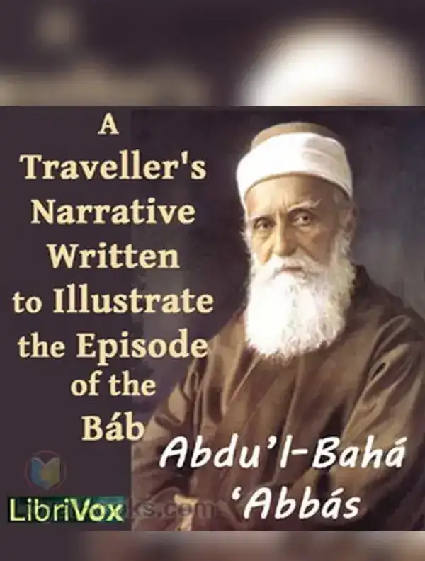 A Traveller’s Narrative Written to Illustrate the Episode of the Báb