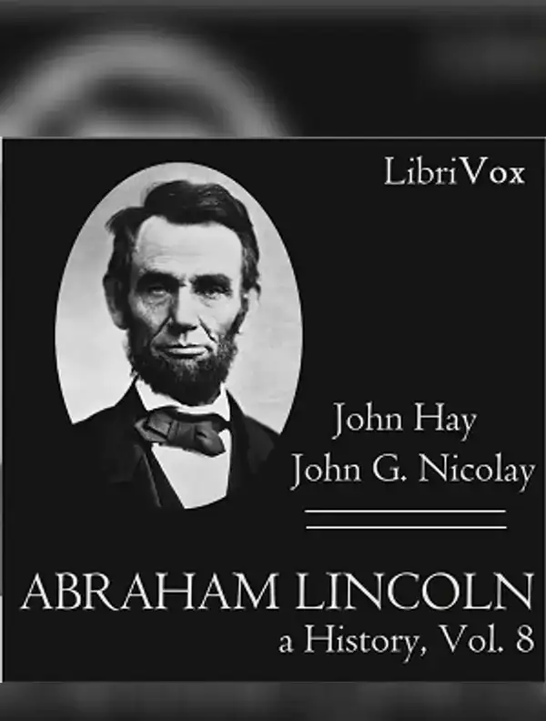 Abraham Lincoln: A History (Volume 8)