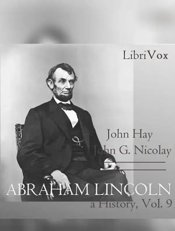 Abraham Lincoln: A History (Volume 9)