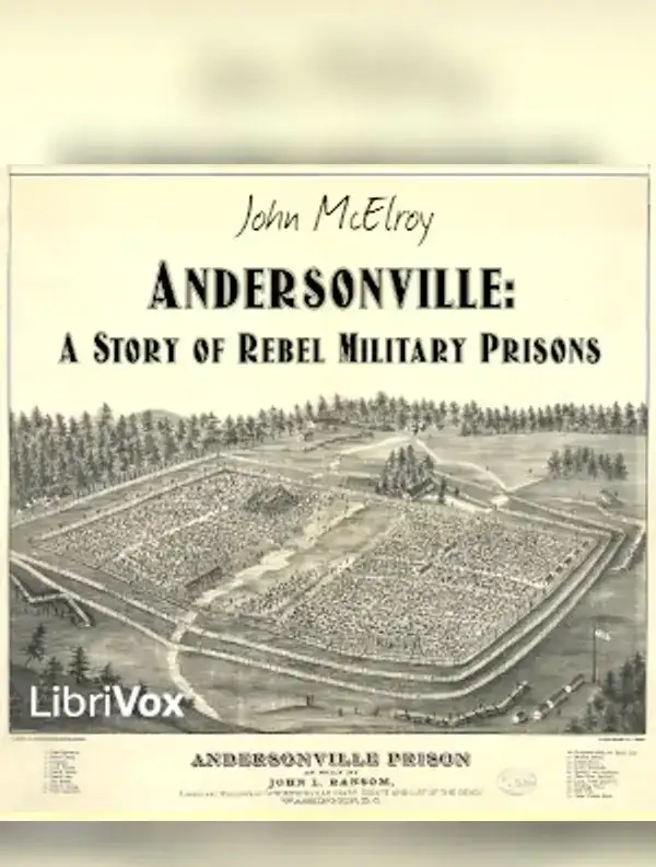 Andersonville: A Story of Rebel Military Prisons