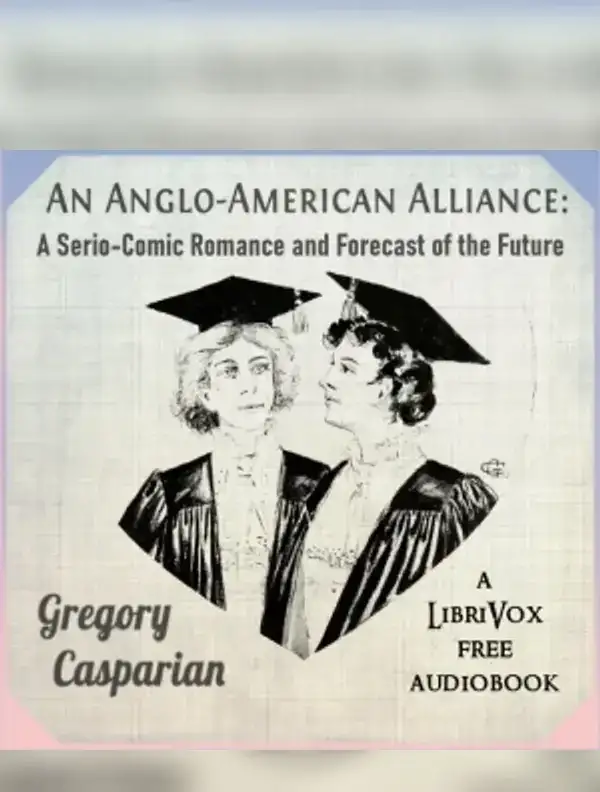 Anglo-American Alliance: A Serio-Comic Romance and Forecast of the Future