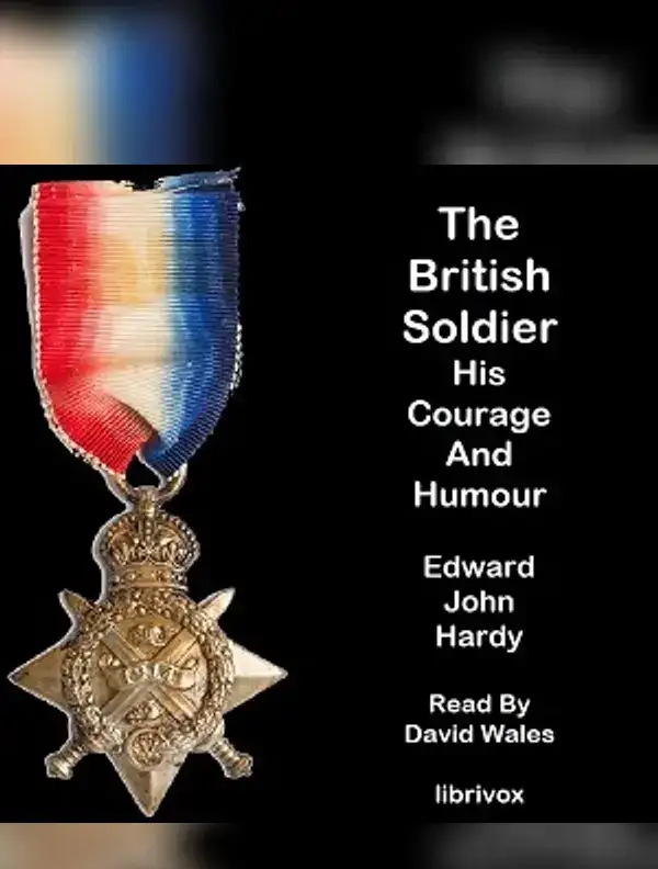 British Soldier: His Courage And Humour