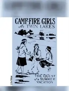 Camp-Fire Girls at Twin Lakes or The Quest of a Summer Vacation