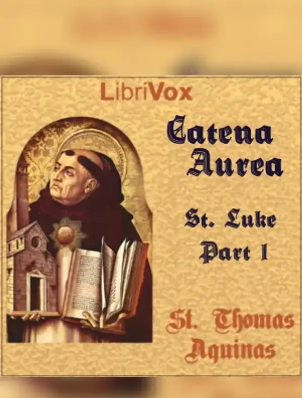 Catena Aurea (Gospel of St. Luke - Part 1)