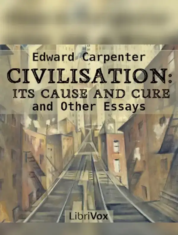 Civilisation: Its Cause and Cure