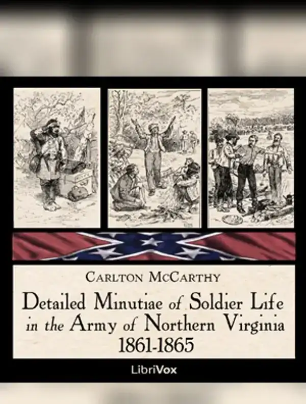 Detailed Minutiae of Soldier Life in the Army of Northern Virginia