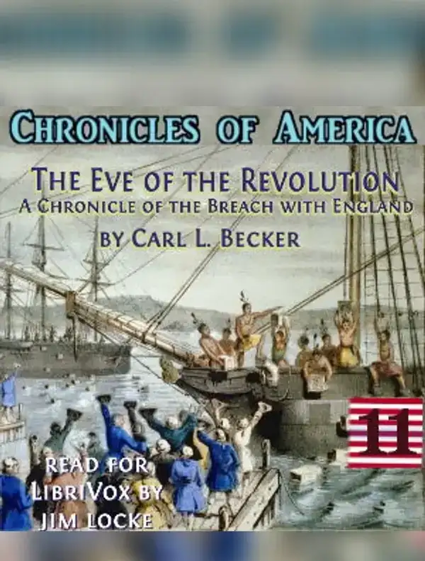 Chronicles of America Volume 11 - Eve of the Revolution
