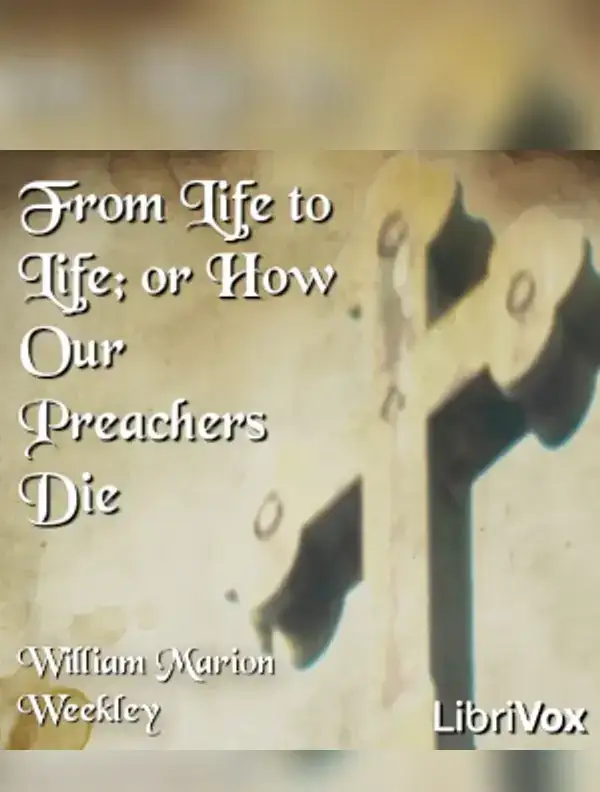 From Life to Life; or How Our Preachers Die
