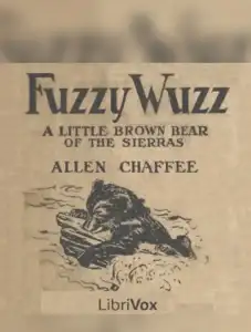 Fuzzy Wuzz - A Little Brown Bear of the Sierras