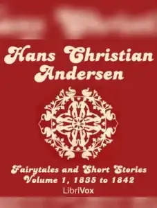 Hans Christian Andersen: Fairytales and Short Stories Volume 1