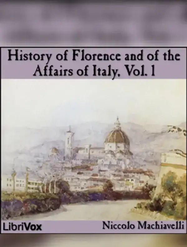 History of Florence and of the Affairs of Italy