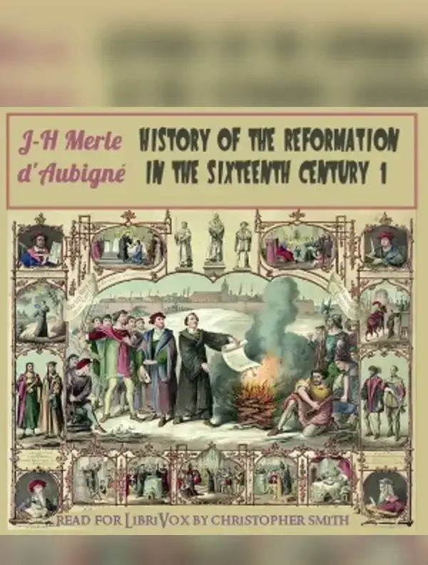 History of the Reformation in the Sixteenth Century, Volume 1 - books.sachaudio.net