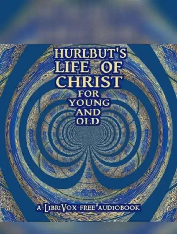 Hurlbut's Life of Christ For Young and Old