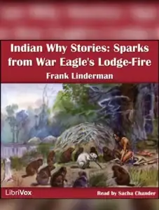 Indian Why Stories: Sparks From War Eagle's Lodge-Fire