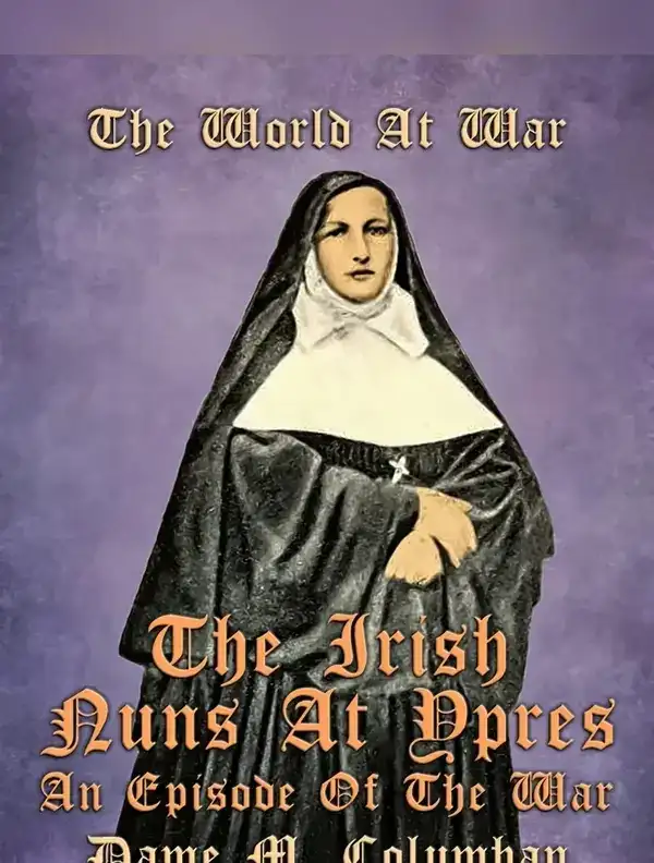 Irish Nuns at Ypres: An Episode of the War