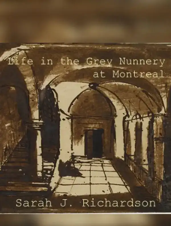 Life in the Grey Nunnery at Montreal