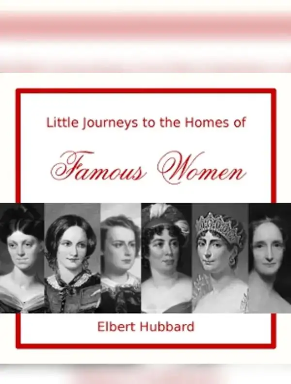 Little Journeys to the Homes of Famous Women