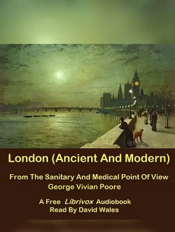 London (Ancient And Modern) From The Sanitary And Medical Point Of View
