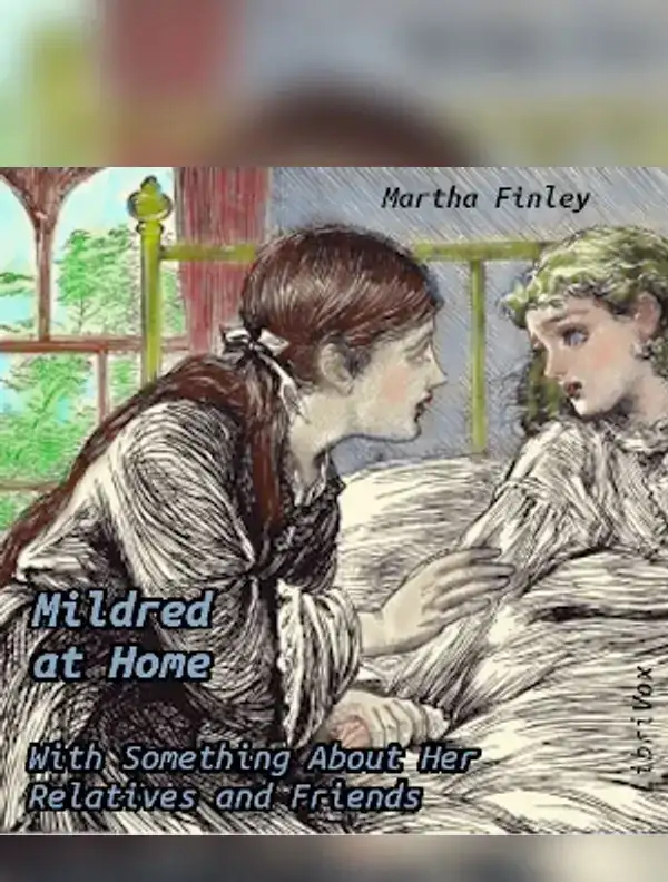 Mildred at Home: With Something About Her Relatives and Friends