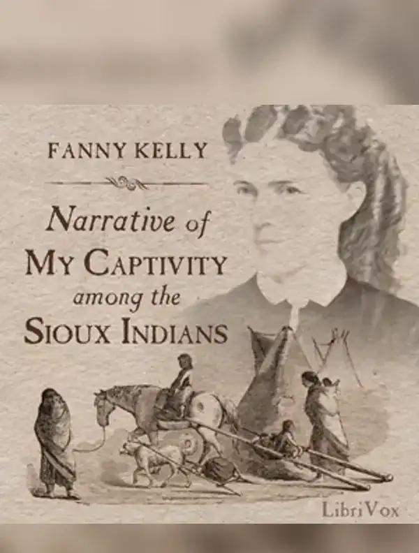 Narrative of My Captivity Among the Sioux Indians