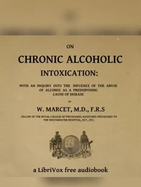 On chronic alcoholic intoxication : with an inquiry into the influence of the abuse of alcohol as a predisposing cause of disease