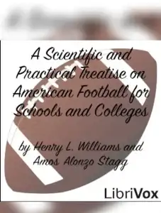 Scientific and Practical Treatise on American Football for Schools and Colleges