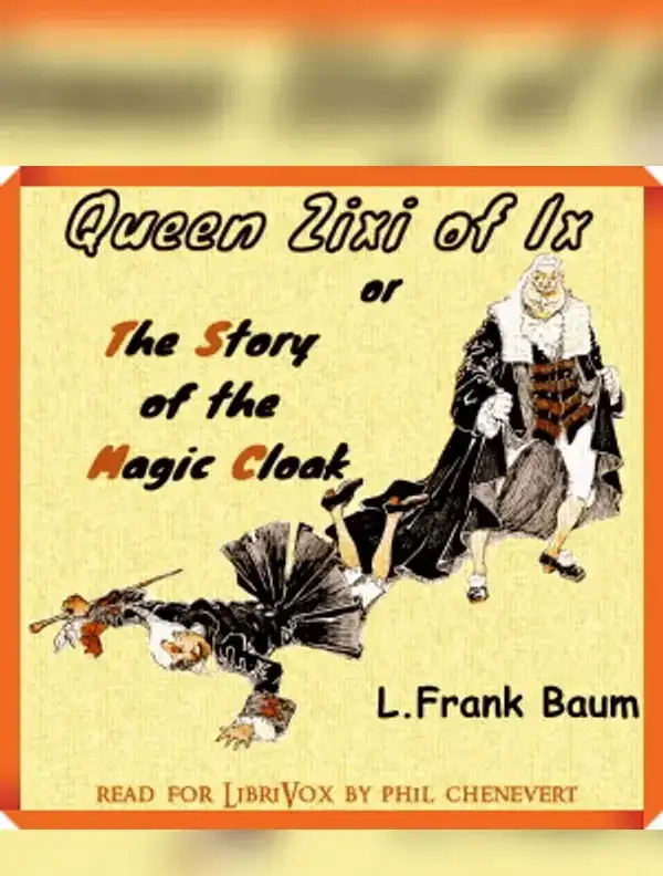 Queen Zixi of Ix or The Story of the Magic Cloak