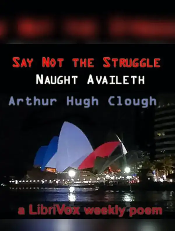 Say Not the Struggle Naught Availeth