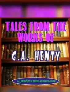 Tales from the Works of G.A.Henty