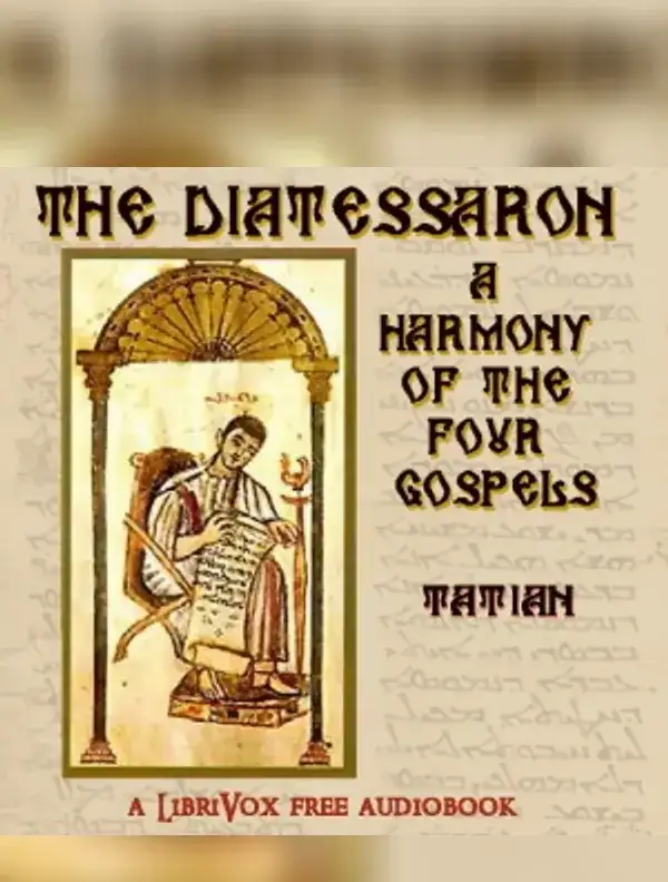 The Diatessaron: A Harmony of the Four Gospels