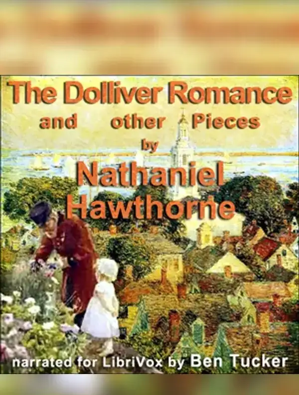The Dolliver Romance and Other Pieces