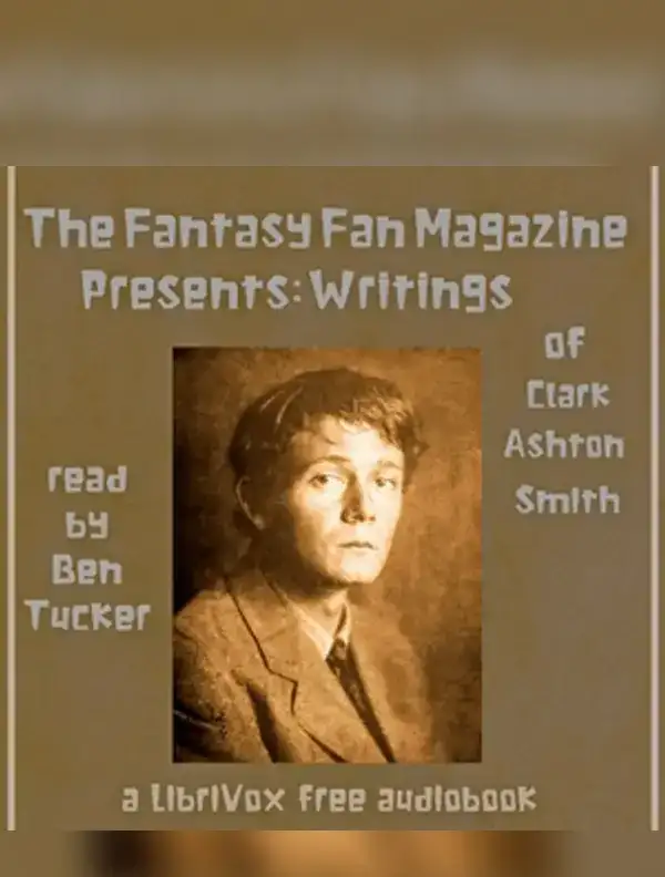 The Fantasy Fan Magazine Presents: Writings of Clark Ashton Smith