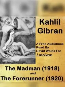 The Madman: His Parables And Poems and The Forerunner: His Parables And Poems