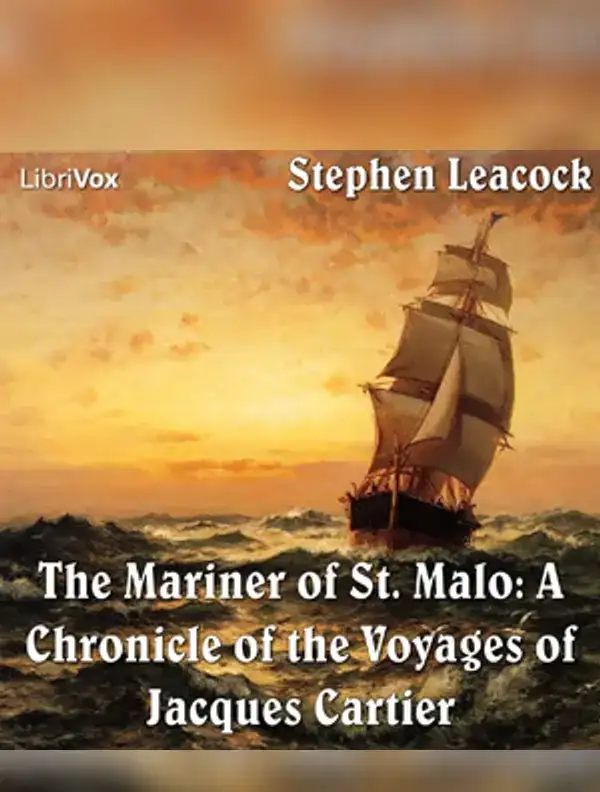 The Chronicles of Canada Volume 02 - Mariner of St. Malo: A Chronicle of the Voyages of Jacques Cartier