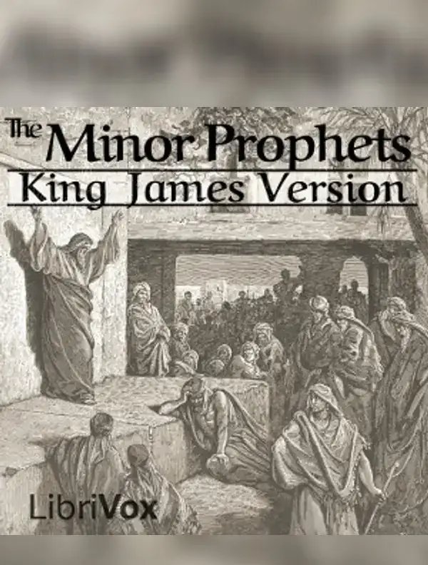 The Bible (KJV) 28-39: Minor Prophets (Hosea through Malachi)