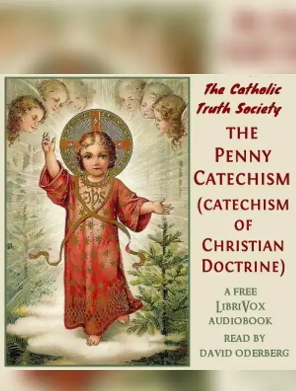 The Penny Catechism (Catechism of Christian Doctrine)