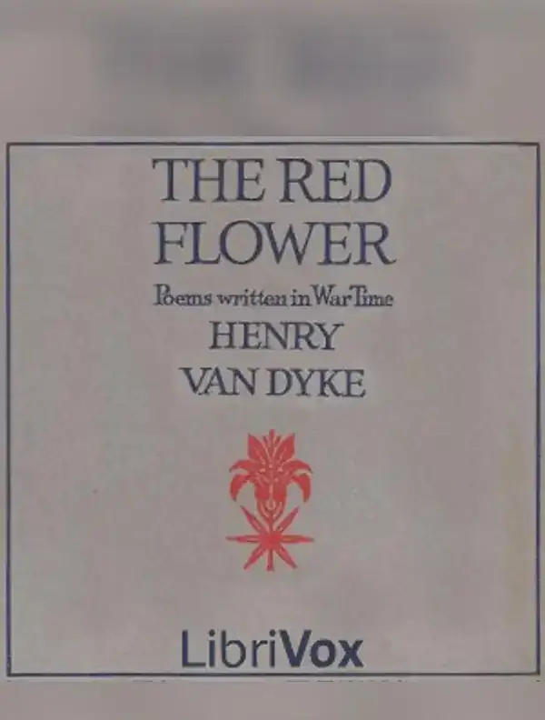 The Red Flower: Poems Written in War Time