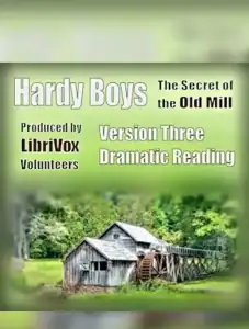 The Secret of the Old Mill (Version 3 Dramatic Reading)