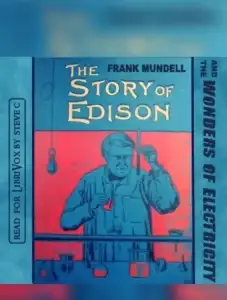 The Story of Edison and The Wonders of Electricity