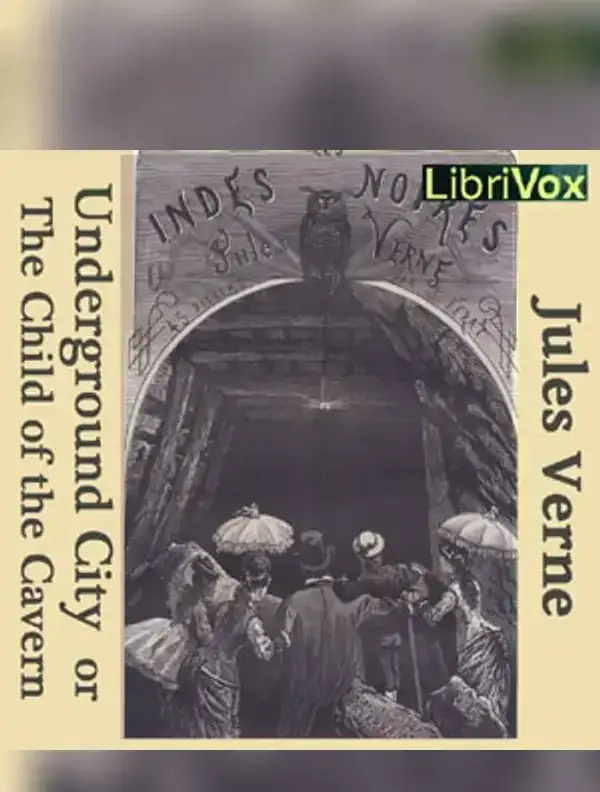 The Underground City or the Child of the Cavern