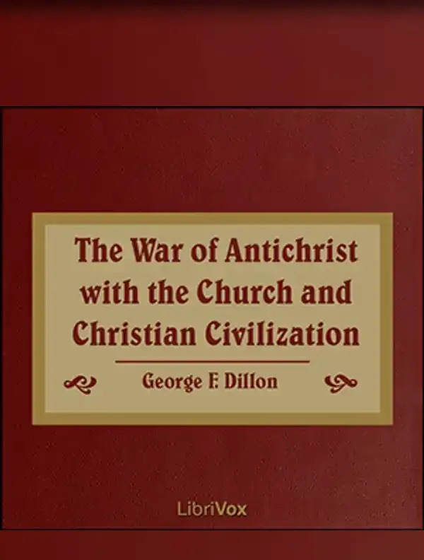 The War of Antichrist with the Church and Christian Civilization