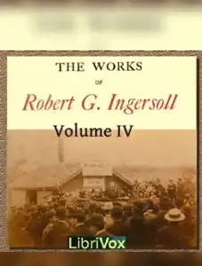 The Works Of Robert G. Ingersoll