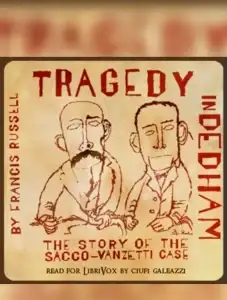 Tragedy in Dedham: The Story of the Sacco-Vanzetti Case
