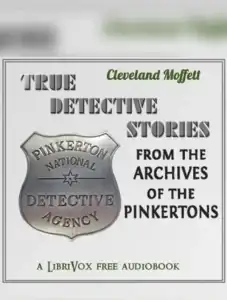 True Detective Stories from the Archives of the Pinkertons