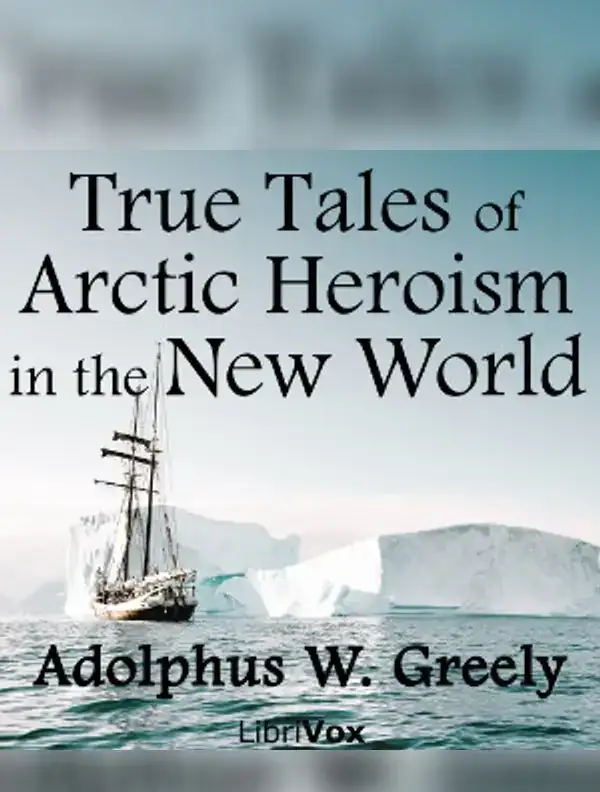 True Tales of Arctic Heroism in the New World - books.sachaudio.net