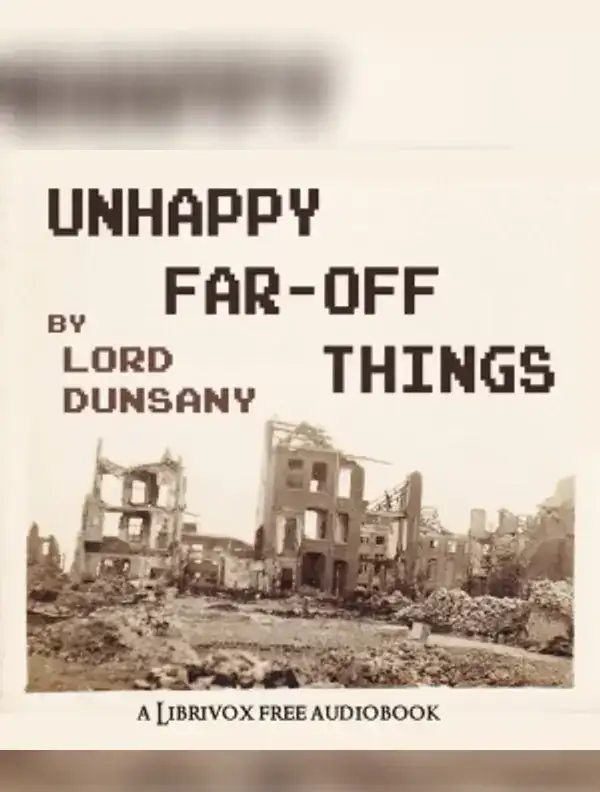 Unhappy Far-Off Things