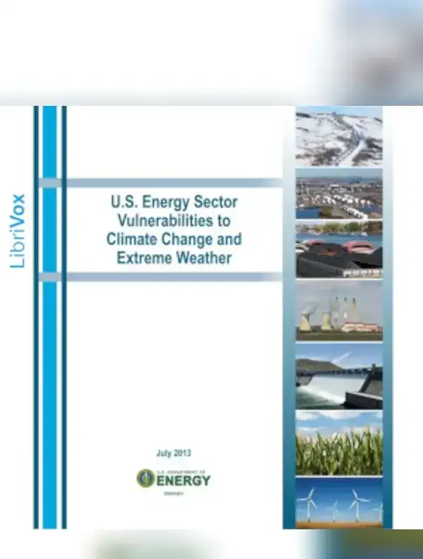 U. S. Energy Sector Vulnerabilities to Climate Change and Extreme Weather